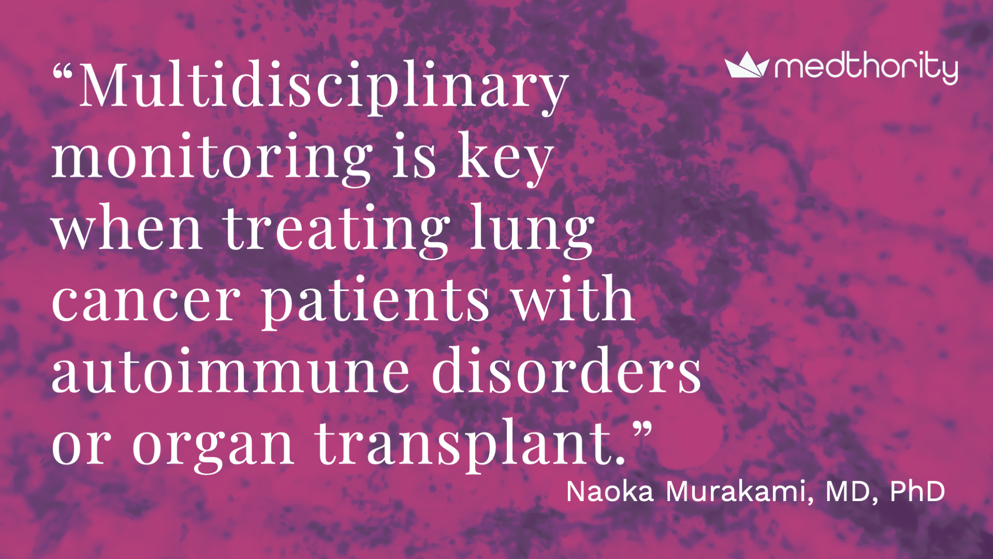 Slide featuring a large quote: “Multidisciplinary monitoring is key when treating lung cancer patients with autoimmune disorders or organ transplant.” Quote attributed to Naoka Murakami.