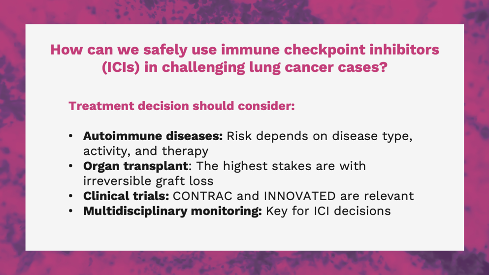 Slide outlining considerations for safe use of immune checkpoint inhibitors in complex lung cancer cases, including autoimmune risk, transplant concerns, relevant trials, and the need for multidisciplinary monitoring.