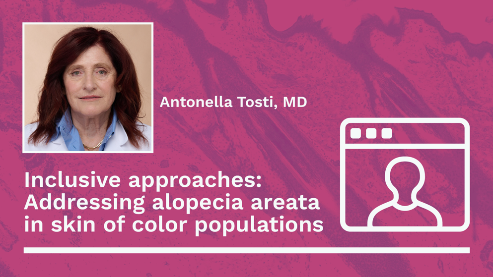 Headshot of Antonella Tosti on a pink textured background with white text reading “Inclusive approaches: Addressing alopecia areata in skin of color populations.” 